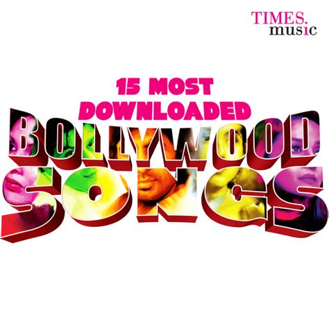 15 Most Downloaded Bollywood Songs By Various Artists On Spotify