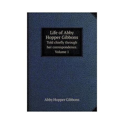 life  abby hopper gibbons told chiefly   correspondence volume  takealot