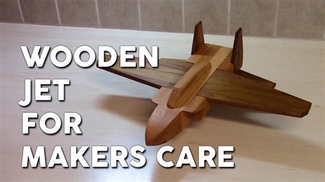 wooden jet  makers care youtube