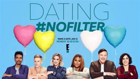 E ’s New Unscripted Series ‘dating Nofilter’ Premieres