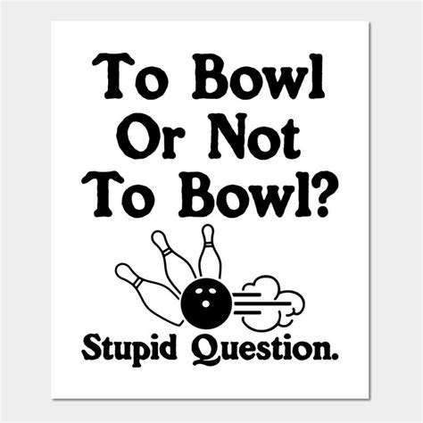 Funny Bowling Shirt To Bowl Or Not To Bowl By Inkpopco Funny