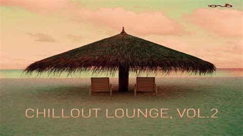 chillout lounge vol 2 [full album] youtube