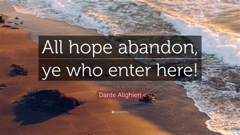 dante alighieri quote “all hope abandon ye who enter here ” 12 wallpapers quotefancy
