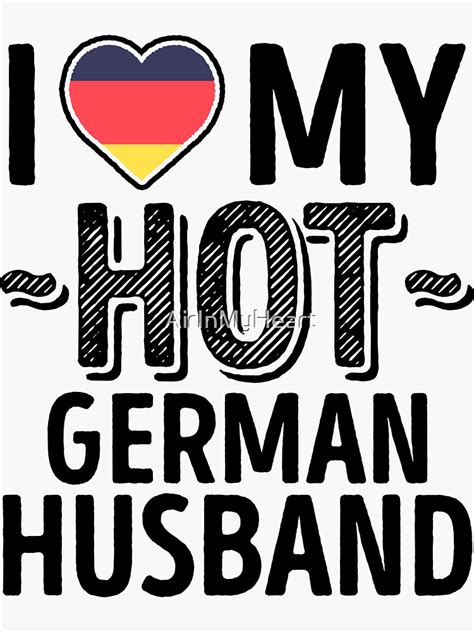 I Love My Hot German Husband Cute Germany Couples Romantic Love T