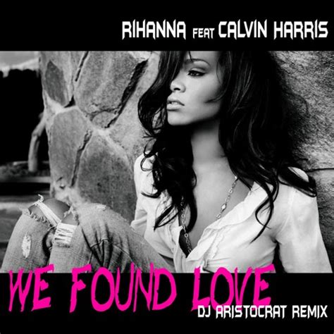 rihanna feat calvin harris we found love dj aristocrat remix by dj