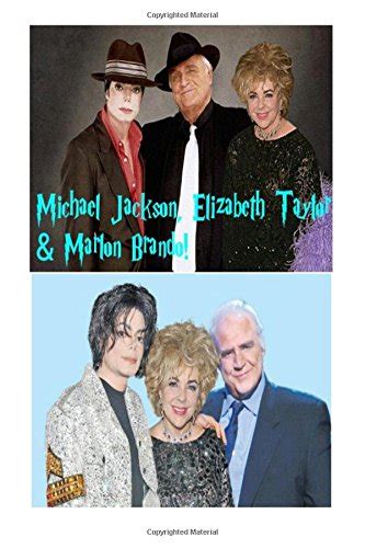 Buy Michael Jackson Elizabeth Taylor And Marlon Brando The World S