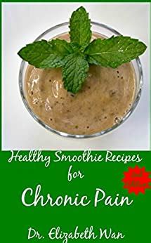 healthy smoothie recipes  chronic pain  edition kindle edition  dr elizabeth wan