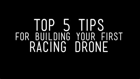 top  tips  building   racing drone youtube