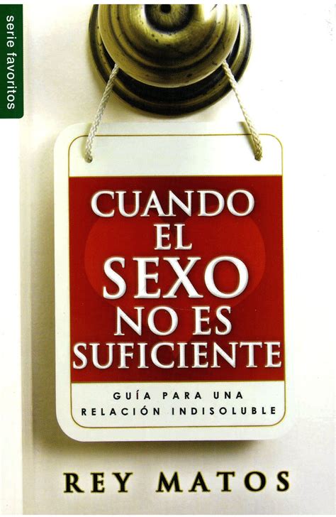 Cuando El Sexo No Es Suficiente Guía Para Una Relación Indisoluble