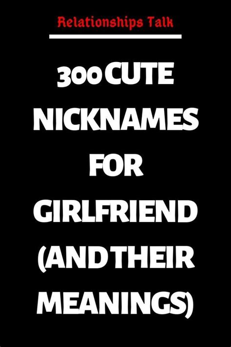 300 cute nicknames for girlfriend and their meanings cute nicknames
