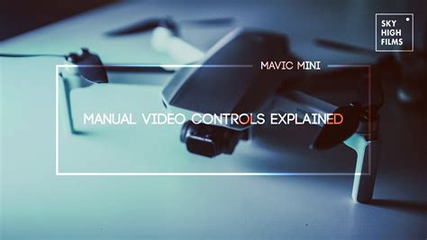 mavic mini manual video controls explained tips  beginners youtube
