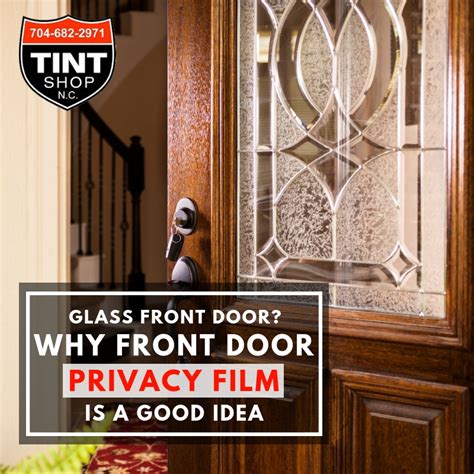 glass front door  front door privacy film   good idea tint shop nc