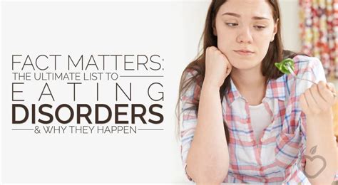 Fact Matters The Ultimate List To Eating Disorders And Why They Happen