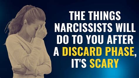 the things narcissists will do to you after a discard phase it s scary