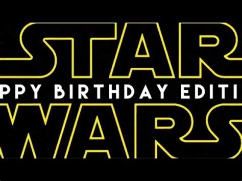 star wars happy birthday edition youtube