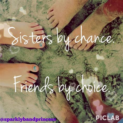 sisters  chance friends  choice quotes pinterest