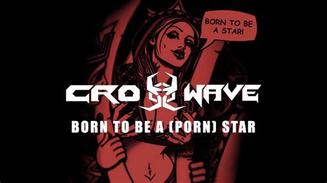 crosswave born to be a porn star [official lyrics