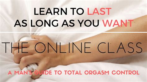 Learn To Last As Long As You Want A Mans Guide To Total Orgasm