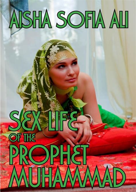 Sex Life Of The Prophet Muhammad Ebook Aisha Sofia Ali
