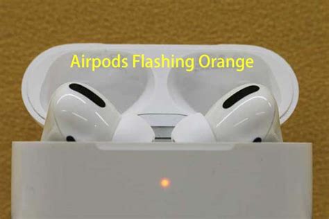 easy  effective ways  fix  airpods flashing orange error