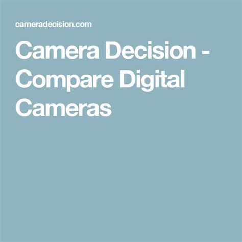 camera decision compare digital cameras camera digital camera dslrs