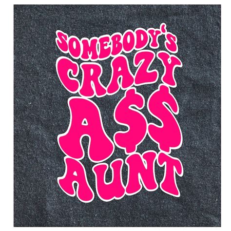 Somebodys Crazy Ass Aunt Digital Download Png  Svg Etsy