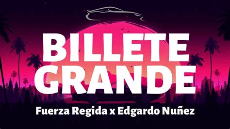 Fuerza Regida X Edgardo Nuñez Billete Grande Letra Lyrics Youtube