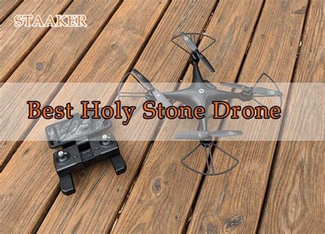 holy stone drone  top brands reviewed staakercom