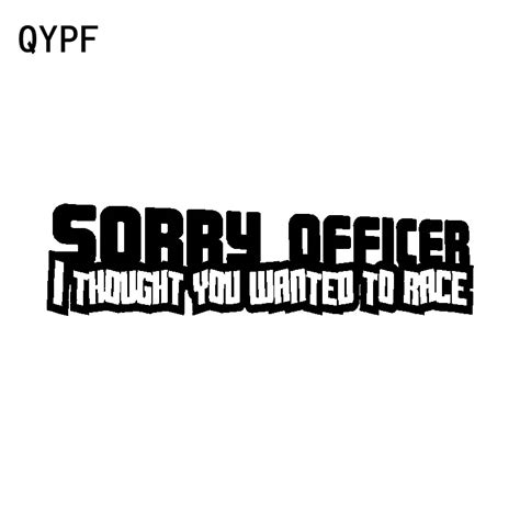 qypf 16 2cm 4 3cm sorry officer i thought you wanted to race fun vinyl