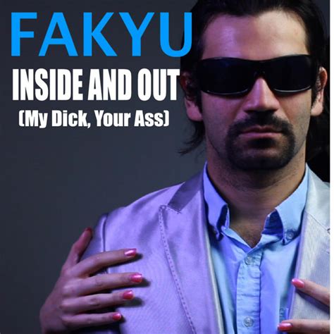 Inside And Out My Dick Your Ass By Fakyu On Spotify