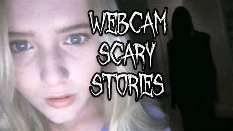 5 webcam scary stories youtube