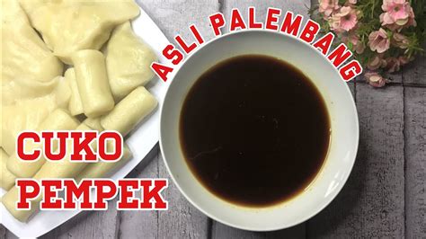 Resep Cuko Pempek Asli Palembang Cara Buat Cuko Asli Palembang Youtube