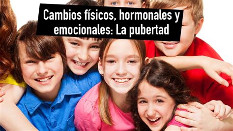 Cambios Físicos Hormonales Y Emocionales En La Pubertad