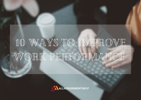 10 ways to improve work performance today allassignmenthelp