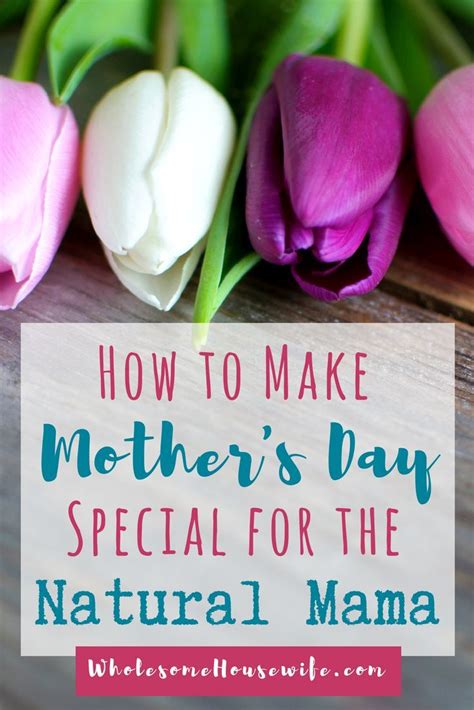How To Make Mothers Day Special For The Natural Mama ~ Wholesome