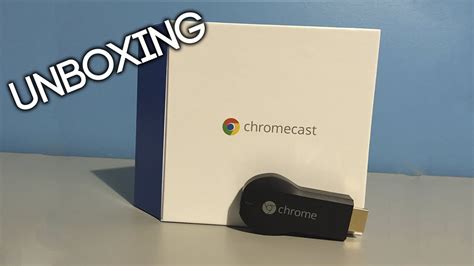 unboxing chromecast youtube