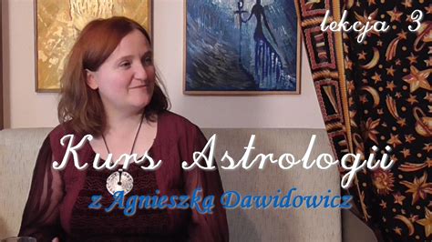 kurs astrologii z agnieszką dawidowicz lekcja 3 porozmawiajmy tv