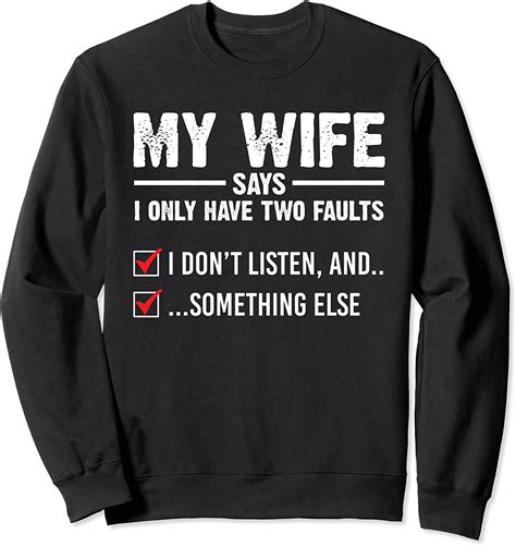 My Wife Says I Only Have Two Faults Funny Husband Saying