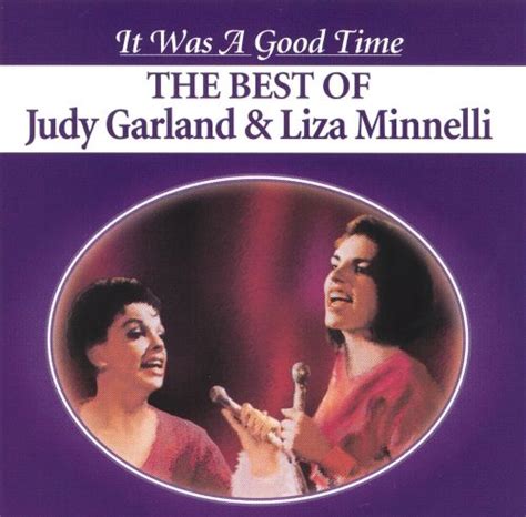It Was A Good Time The Best Of Judy Garland And Liza