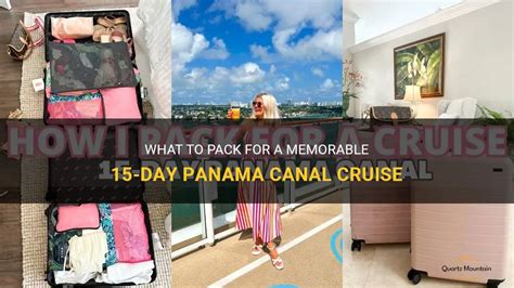 pack   memorable  day panama canal cruise quartzmountain