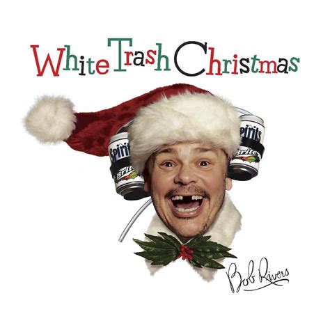 listen free to bob rivers white trash christmas radio on iheartradio