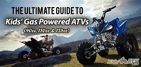 ultimate guide  gas powered atvs  kids