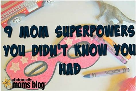 9 mom superpowers you didn t know you had oklahoma city moms blog