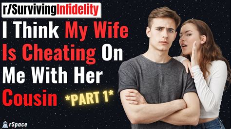 My Wife Is Cheating On Me With Her Cousin [part 1] Surviving