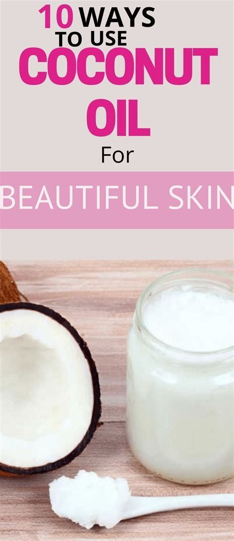 10 ways to use coconut oil for beautiful skin skin care routine