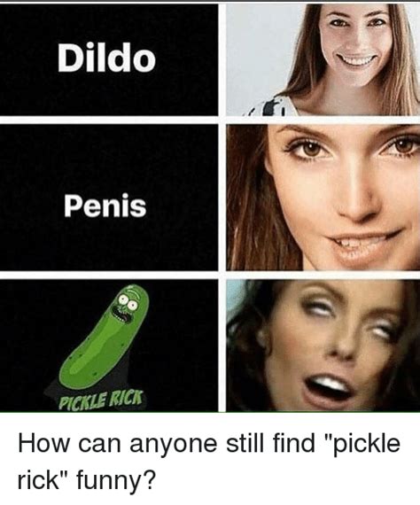 Dildo Penis Pickle Rich Funny Meme On Me Me