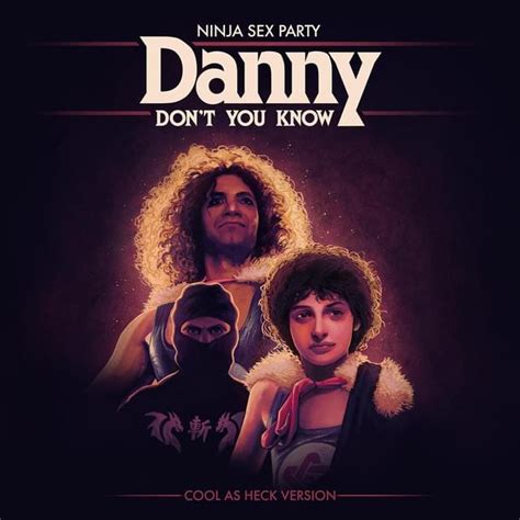 ninja sex party danny don t you know cool as heck version lyrics