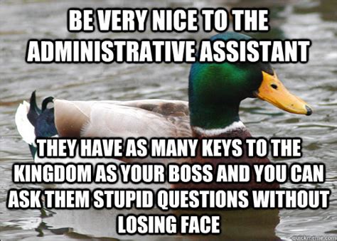 Be Very Nice To The Administrative Assistant They Have As Many Keys To