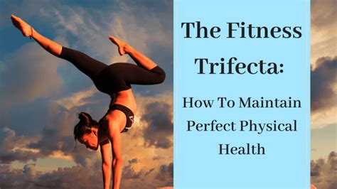 the fitness trifecta how to maintain perfect physical