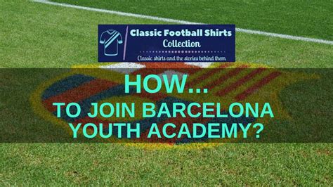 join barcelona youth academy revealed